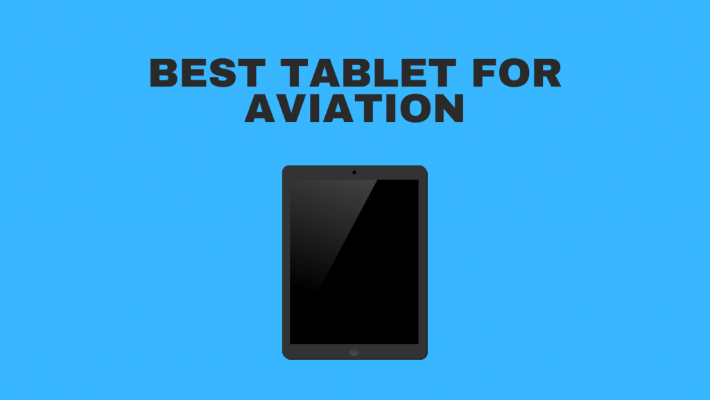 Best Tablet For Aviation