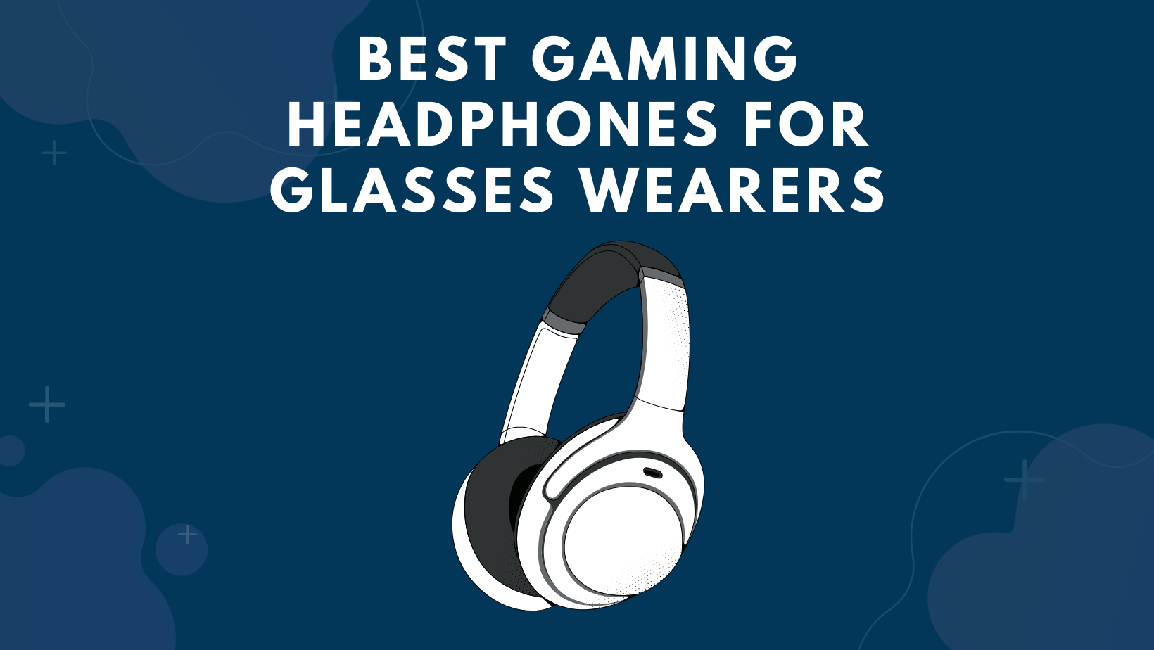 Best Gaming Headphones For Glasses Wearers