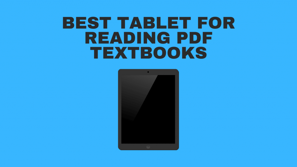 Best Tablet For Reading PDF Textbooks
