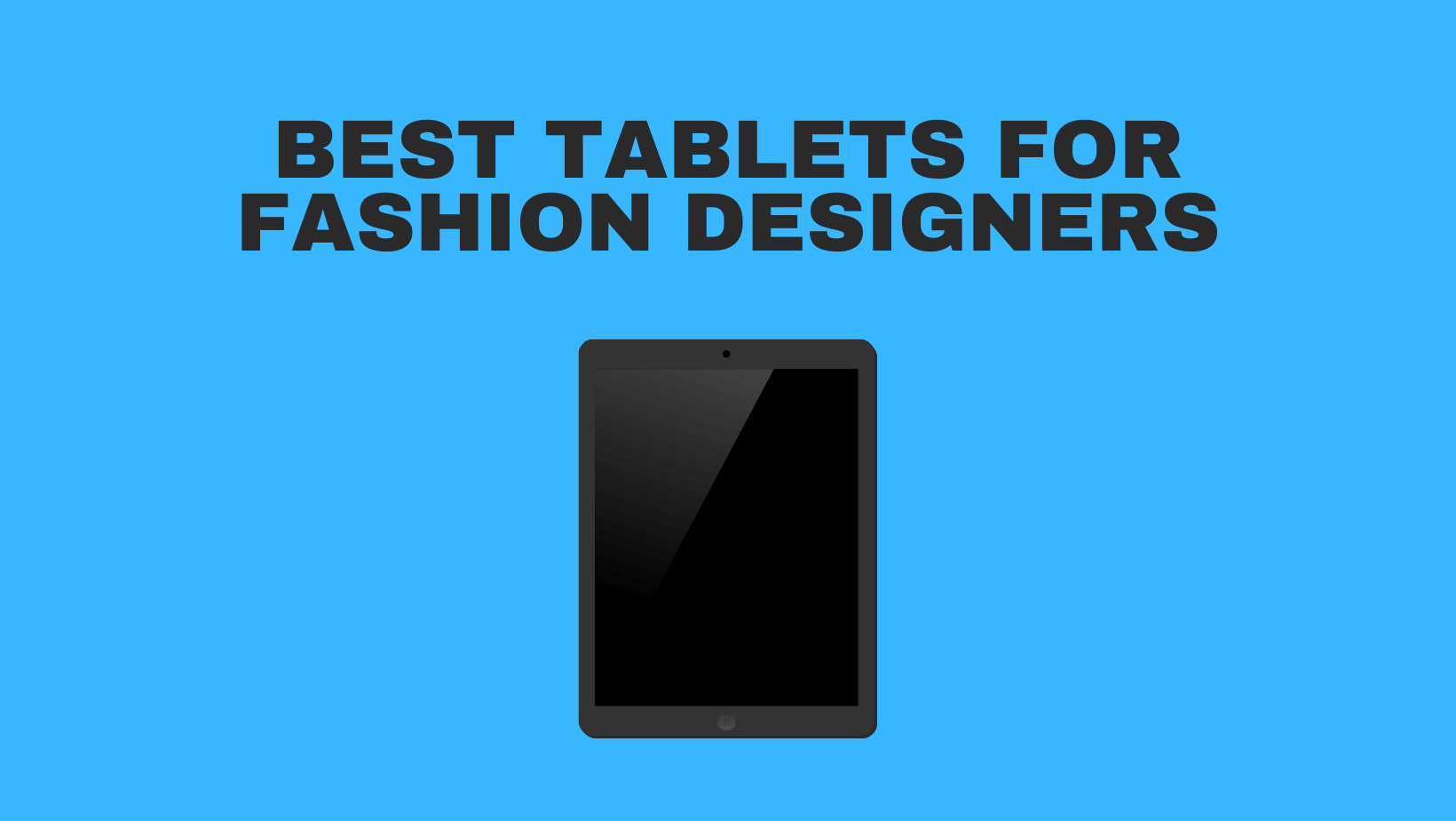 Best Tablets For Fashion Designers
