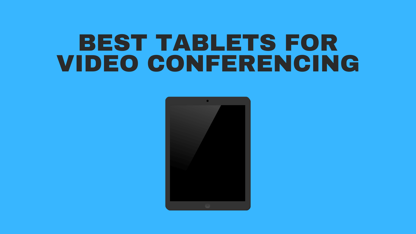 Best Tablets For Video Conferencing