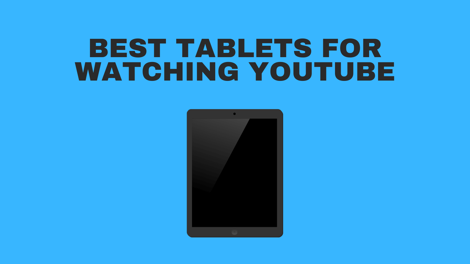 Best Tablets For Watching YouTube