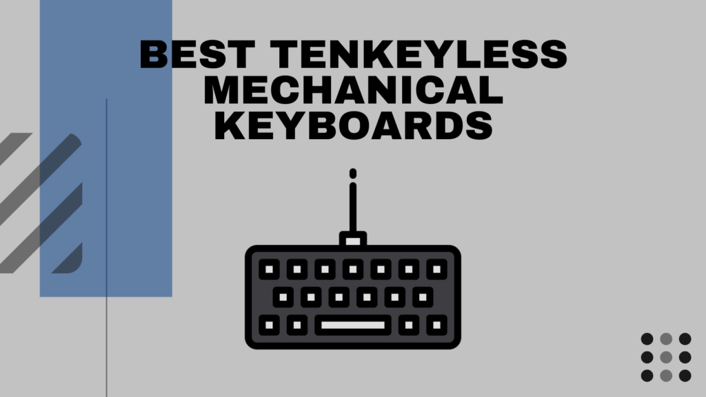 Best Tenkeyless Mechanical Keyboards