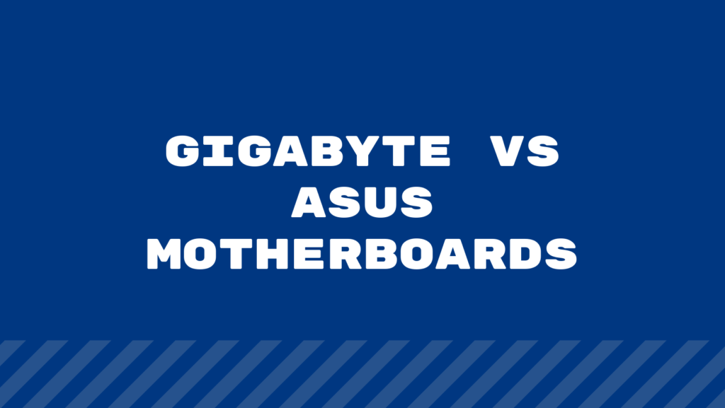 Gigabyte Vs Asus Motherboards