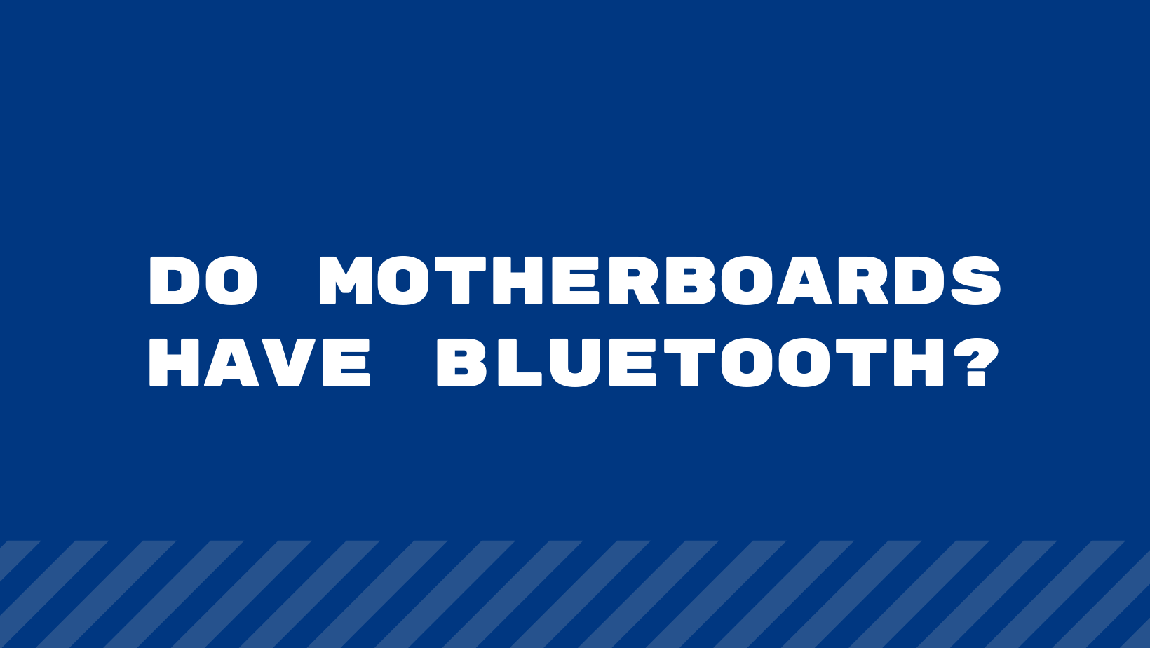 Do Motherboards have Bluetooth