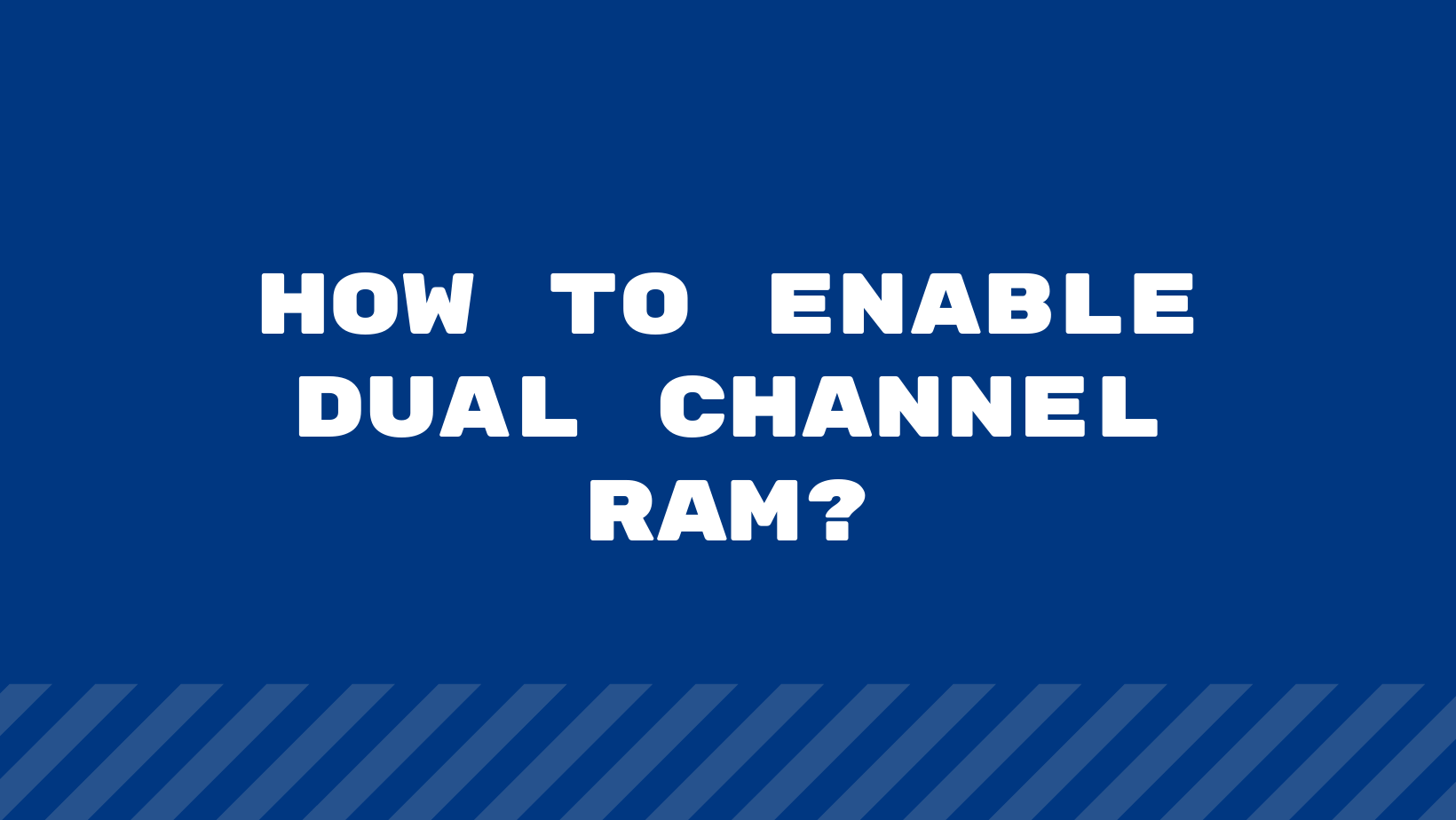 How To Enable Dual Channel Ram