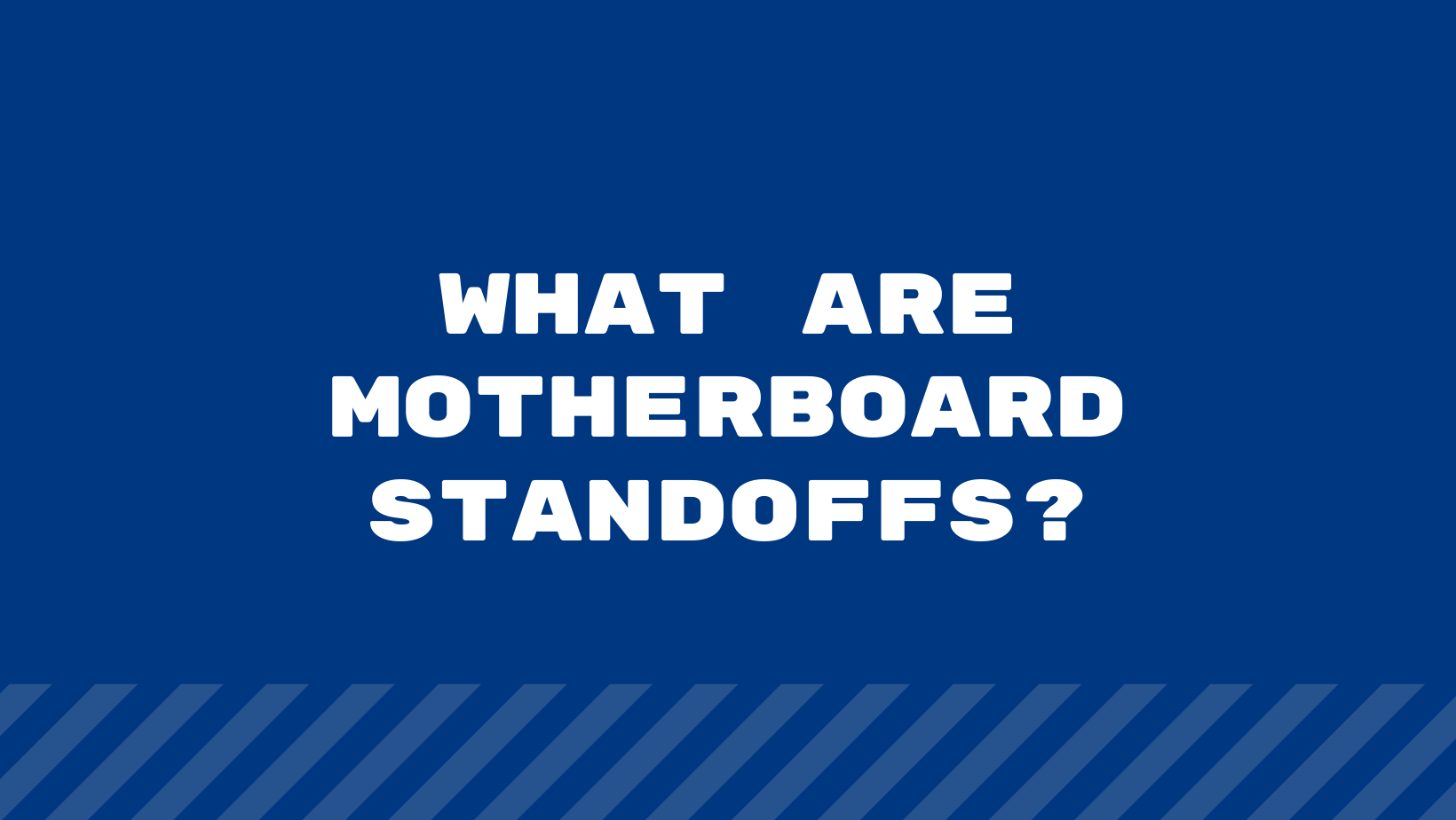 What Are Motherboard Standoffs