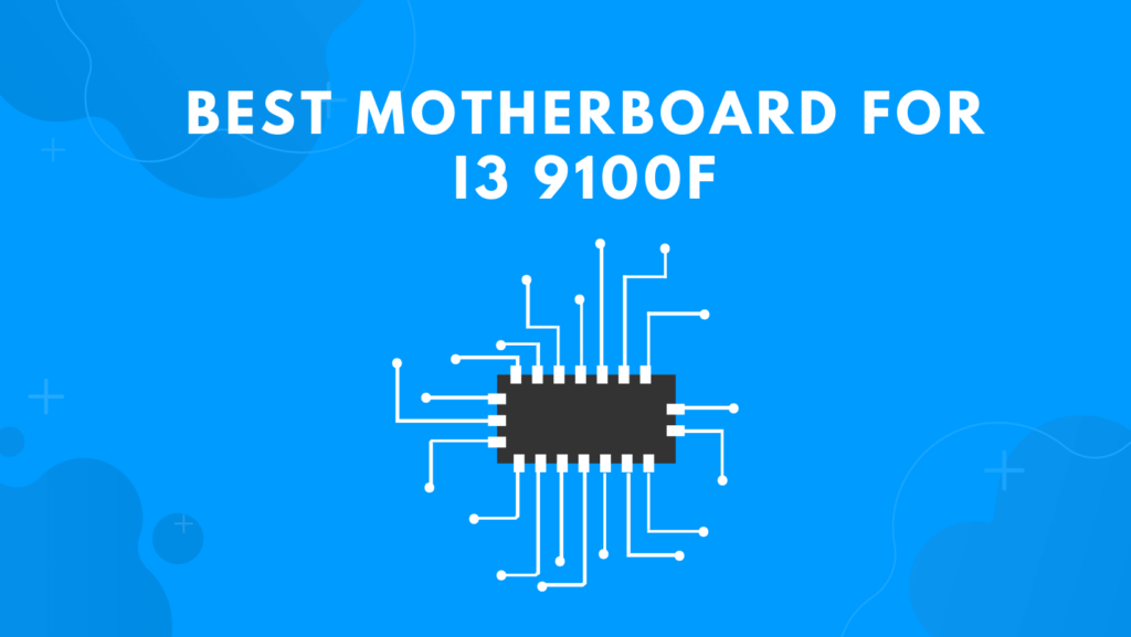 Best Motherboard For i3 9100f
