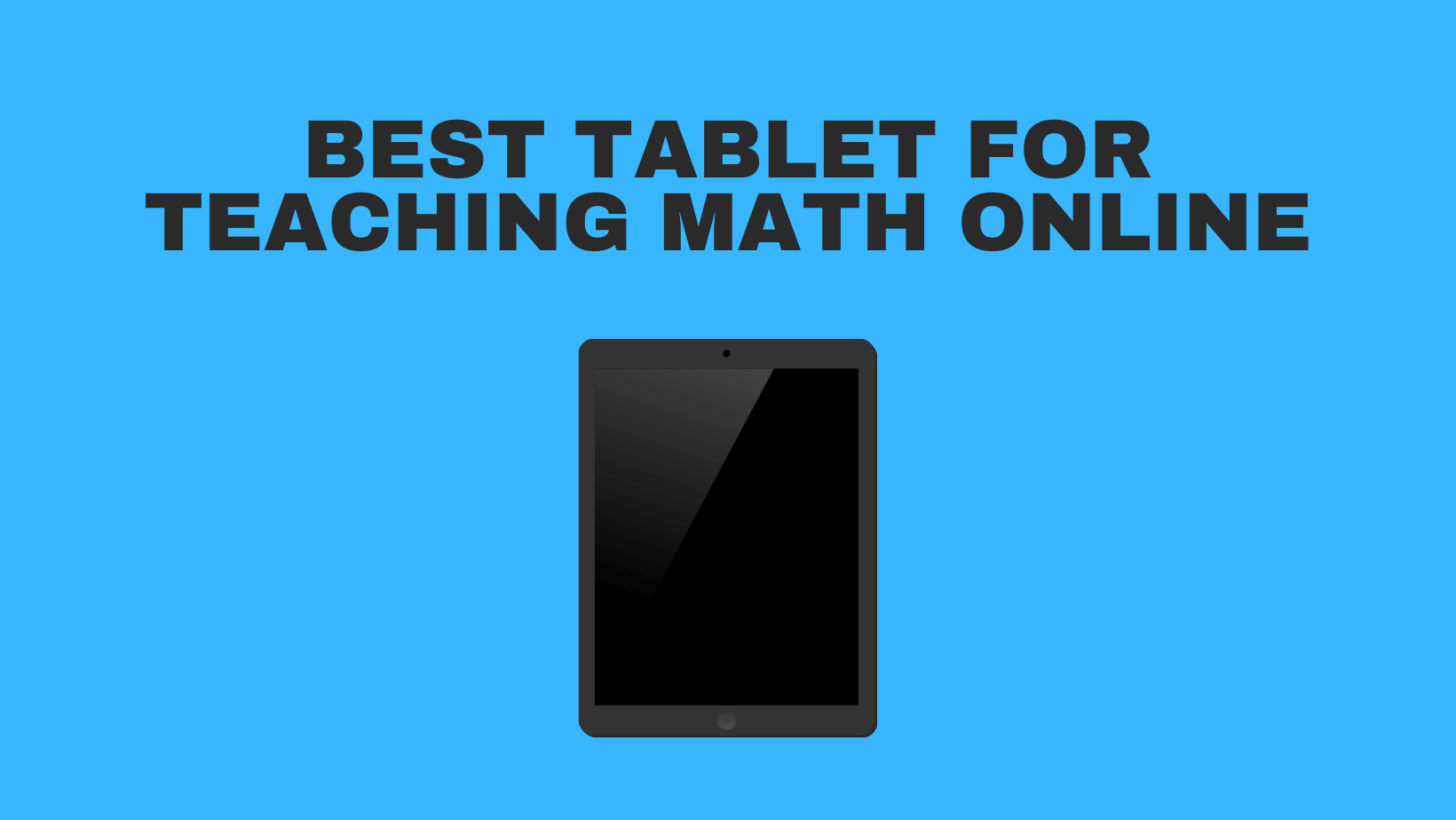 Best Tablet For Teaching Math Online