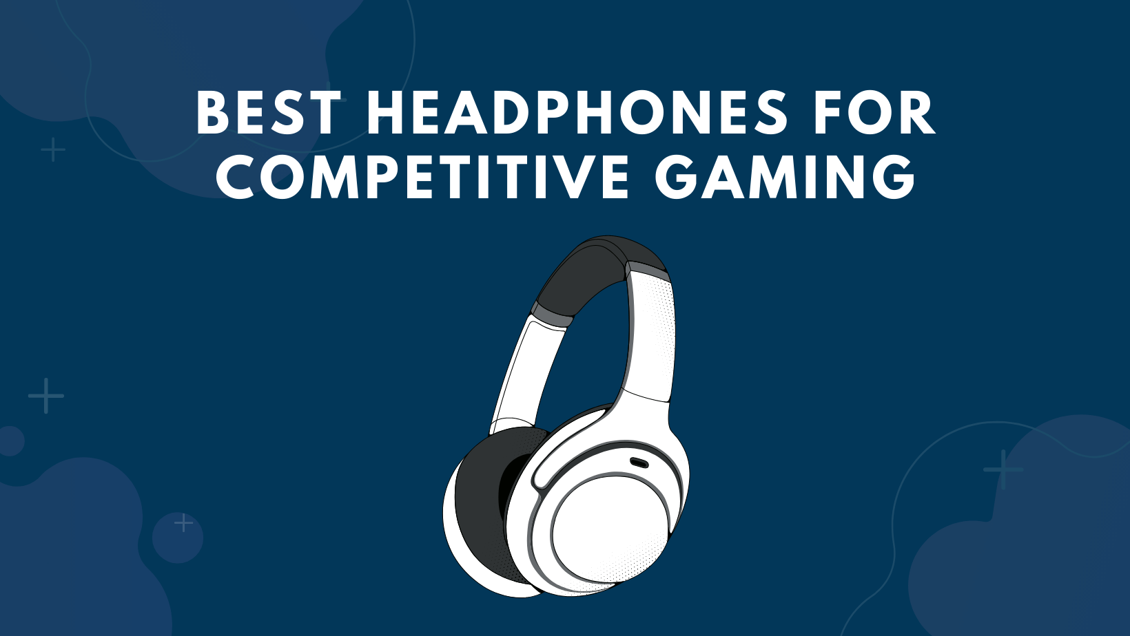 Best Headphones For Competitive Gaming