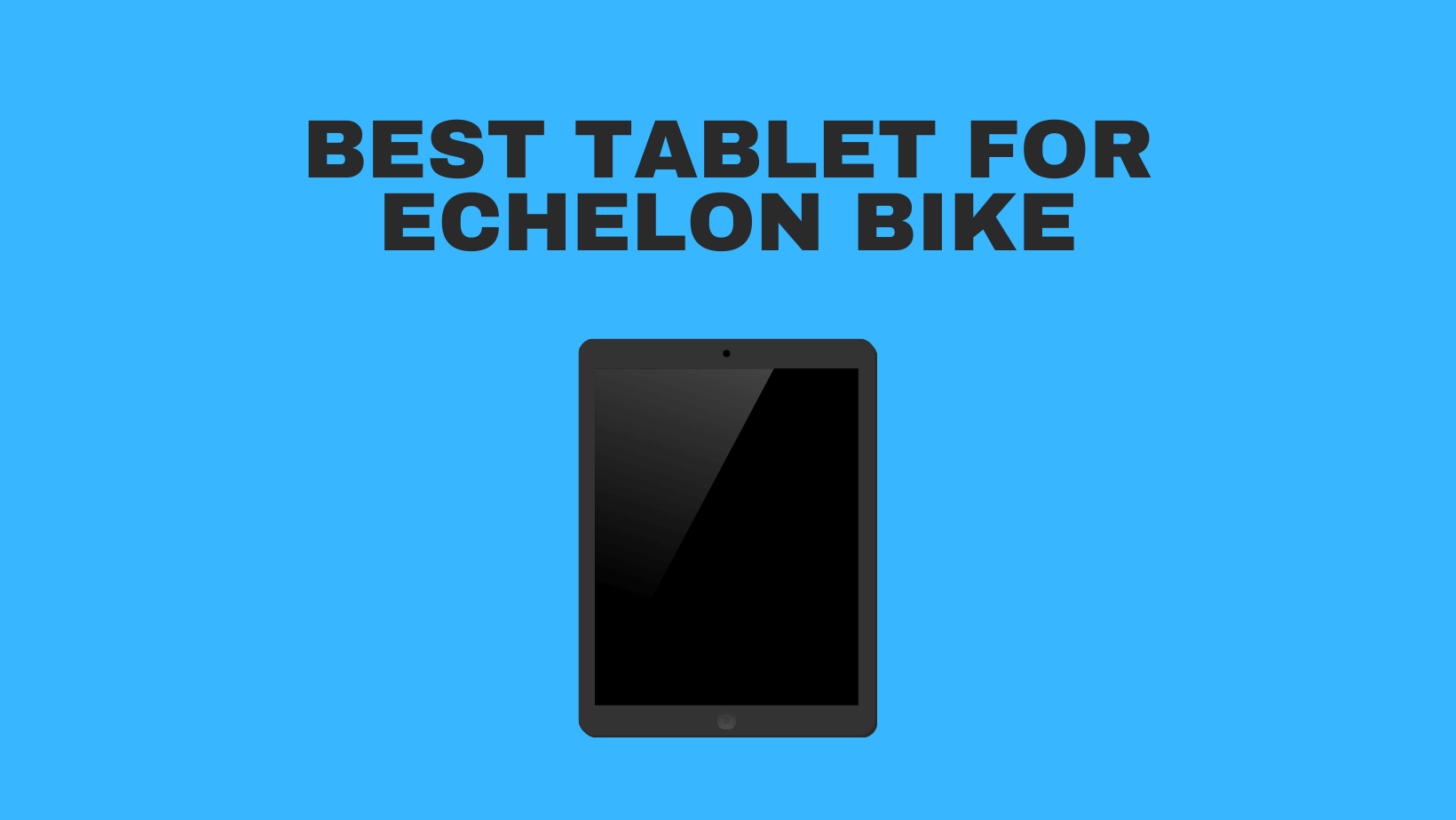 Best Tablet For Echelon Bike